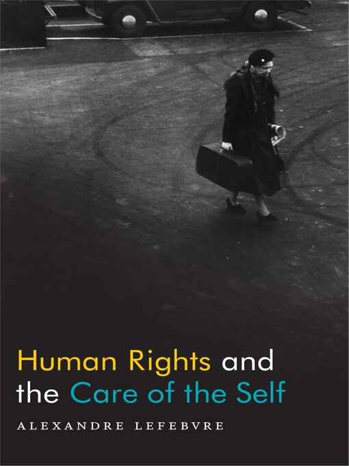 Title details for Human Rights and the Care of the Self by Alexandre Lefebvre - Available